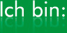 Ich bin: